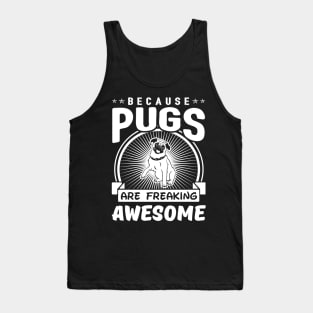 Pugs Are Freaking Awesome Tank Top